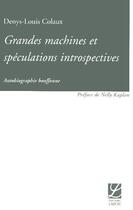 Couverture du livre « Grandes machines et speculations introspectives » de Colaux Dl aux éditions Espace Nord