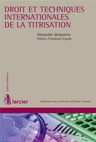 Couverture du livre « Droit et techniques internationales de la titrisation » de Alexandre Quiquerez aux éditions Larcier