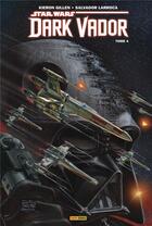 Couverture du livre « Star Wars - Dark Vador t.4 : en bout de course » de Kieron Gillen et Salvador Larroca aux éditions Panini