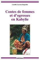 Couverture du livre « Contes de femmes et d'ogresses en Kabylie » de Lacoste-Dujardin aux éditions Karthala