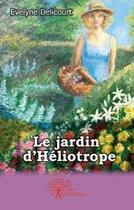 Couverture du livre « Le jardin d'Héliotrope » de Evelyne Delicourt aux éditions Edilivre