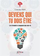 Couverture du livre « Deviens qui tu dois être » de Carole Petri aux éditions Persee