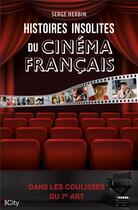 Couverture du livre « Histoires insolites du cinéma français » de Serge Herbin aux éditions City