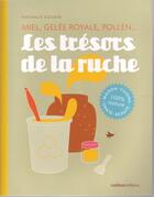 Couverture du livre « Les trésors de la ruche ; miel, gelée royale, pollen... » de Nathalie Cousin aux éditions Rustica