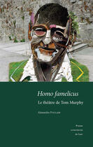 Couverture du livre « Homo famelicus - le theatre de tom murphy » de Poulain Alexandra aux éditions Presses Universitaires De Caen