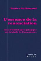 Couverture du livre « L'essence de la renonciation » de Guillaumaud Patrice aux éditions Kime