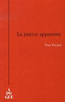 Couverture du livre « La justice apparente » de Yves Picard aux éditions Apogee