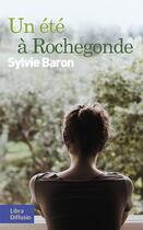 Couverture du livre « Un été à Rochegonde » de Sylvie Baron aux éditions Libra Diffusio