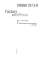 Couverture du livre « L'extase esthétique » de Fabien Danesi aux éditions Sens Et Tonka