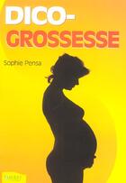 Couverture du livre « Dico Grossesse » de Sophie Pensa aux éditions Ambre