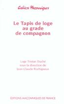 Couverture du livre « Le tapis de loge au grade de compagnon » de Rochigneux Jean-Clau aux éditions Edimaf