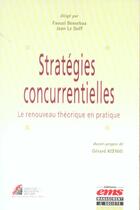Couverture du livre « Strategies concurrentielles - le renouveau theorique en pratique » de Bensebaa/Le Goff aux éditions Management Et Societe