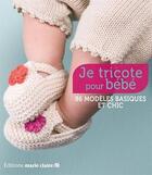 Couverture du livre « Je tricote pour bébé ; 86 modèles basiques et chic » de  aux éditions Marie-claire