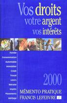 Couverture du livre « Vos droits ; votre argent ; vos interets » de  aux éditions Lefebvre