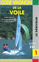 Couverture du livre « Code de la voile t.1 ; le dériveur » de Andre Nemeta aux éditions Vagnon