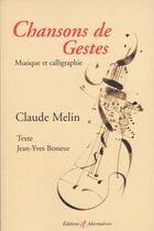 Couverture du livre « Chansons de gestes - musique et calligraphie » de Melin/Bosseur aux éditions Alternatives