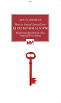 Couverture du livre « La clé est sur la porte, pour un grand surréalisme » de Alain Joubert aux éditions Maurice Nadeau