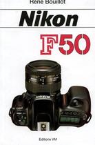 Couverture du livre « Nikon f 50 » de Rene Bouillot aux éditions Vm