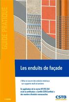 Couverture du livre « Les enduits de facade ; mise en oeuvre des enduits minéraux sur supports neufs et anciens » de Bertrand Ruot aux éditions Cstb