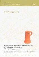 Couverture du livre « Vie quotidienne et techniques au Minoen Moyen II ; fouilles exécutées à Malia, le Quartier Mu V » de  aux éditions Ecole Francaise D'athenes