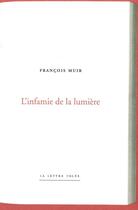 Couverture du livre « L'infamie de la lumière » de Francois Muir aux éditions Lettre Volee