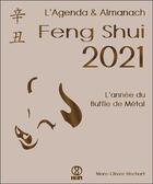 Couverture du livre « L'agenda & almanach feng shui 2021 ; l'année du buffle de métal » de Marc-Olivier Rinchart aux éditions Infinity Feng Shui
