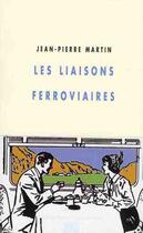 Couverture du livre « Les liaisons ferroviaires » de Jean-Pierre Martin aux éditions Champ Vallon