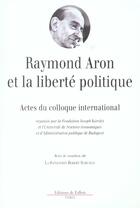 Couverture du livre « Raymond aron et la liberte politique - actes du colloque international » de Raymond Aron aux éditions Fallois