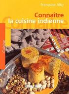 Couverture du livre « Connaître la cuisine indienne » de Francoise Alby aux éditions Sud Ouest Editions