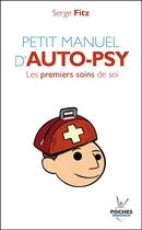 Couverture du livre « Petit manuel d'auto-psy ; les premiers soins de soi » de Serge Fitz aux éditions Editions Jouvence