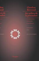 Couverture du livre « Au milieu de la pénombre » de Claudine Bertrand aux éditions Hexagone