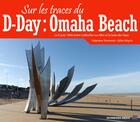 Couverture du livre « Sur les traces du D-Day ; Omaha Beach » de Stephane Simonnet aux éditions Schneider Text