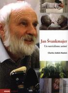 Couverture du livre « Le cinéma de Jan Svankmajer ; un surréalisme animé » de Charles Jodoin-Keaton aux éditions Rouge Profond