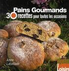 Couverture du livre « Pain gourmand ; 30 recettes pour toutes les occasions » de Anne Lataillade aux éditions Eurofina