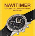 Couverture du livre « Navitimer story » de Gregoire Rossier et Anthony Marquie aux éditions Watchprint.com