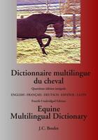 Couverture du livre « Dictionnaire multilingue du cheval ; equine multilingual dictionary » de Jc Boulet aux éditions Books On Demand
