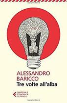 Couverture du livre « Tre volte all'alba » de Alessandro Baricco aux éditions Feltrinelli