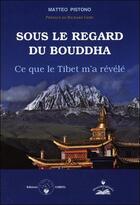 Couverture du livre « Sous le regard du Bouddha ; ce que le Tibet m'a révélé » de Matteo Pistono aux éditions Amrita