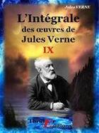 Couverture du livre « L'intégrale des oeuvres t.9 » de Jules Verne aux éditions Thriller Editions