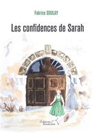 Couverture du livre « Les confidences de Sarah » de Fabrice Soulay aux éditions Baudelaire