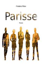 Couverture du livre « Parisse » de Frederic Pillon aux éditions Librinova