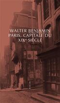 Couverture du livre « Paris, capitale du XIXe siècle » de Walter Benjamin aux éditions Allia