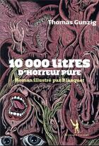 Couverture du livre « 10 000 litres d'horreur pure » de Thomas Gunzig aux éditions Au Diable Vauvert