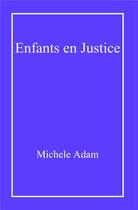 Couverture du livre « Enfants en justice » de Michele Adam aux éditions Librinova