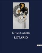 Couverture du livre « LOTARIO » de Ferrari Carlottta aux éditions Culturea