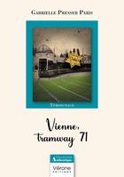 Couverture du livre « Vienne, tramway 71 » de Gabrielle Presser Paris aux éditions Verone