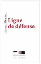 Couverture du livre « Ligne de défense » de Emmanuel Campo aux éditions La Boucherie Litteraire