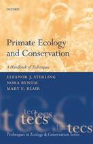 Couverture du livre « Primate Ecology and Conservation » de Eleanor Sterling aux éditions Oup Oxford