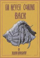 Couverture du livre « I'm never coming back » de Julian Hanshaw aux éditions Jonathan Cape