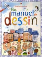 Couverture du livre « Mon manuel de dessin » de Watt/Milbourne aux éditions Usborne